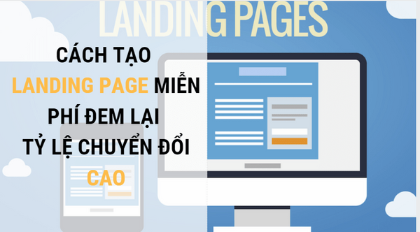 Cách tạo Landing Page miễn phí với 6 website thông dụng nhất 